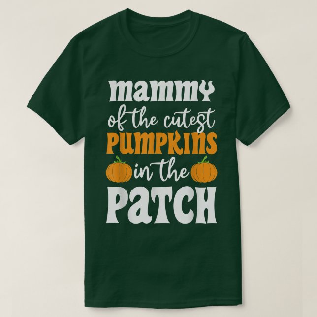 Mammy Of The Cutest Pumpkins In The Patch Hallowee T-Shirt (Design Front)