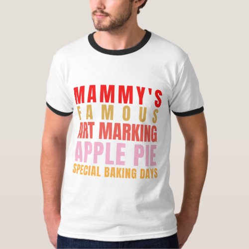 Mammys famous artist special baking days  T_Shirt