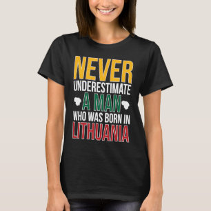 Man Born In Lithuania Lithuanian Flag Lithuanian R T-Shirt