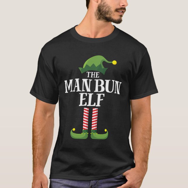 Man Bun Elf Matching Family Group Christmas Party  T-Shirt (Front)