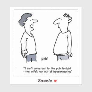 Man Can't Come to the Pub Cartoon. Funny Sticker