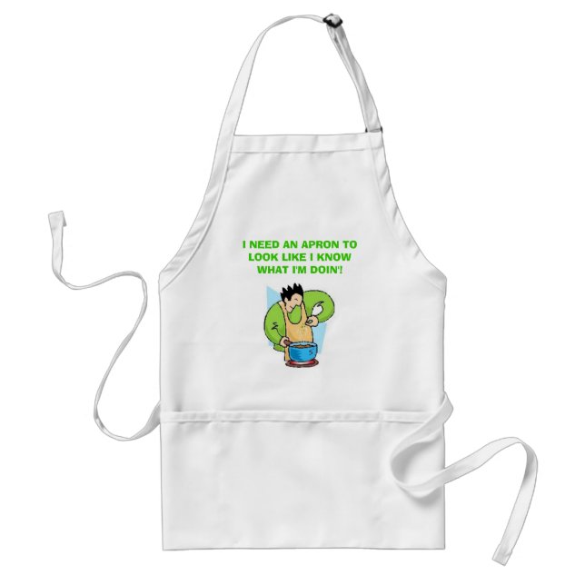 man cooking, I NEED AN APRON TO LOOK LIKE I KNO... (Front)