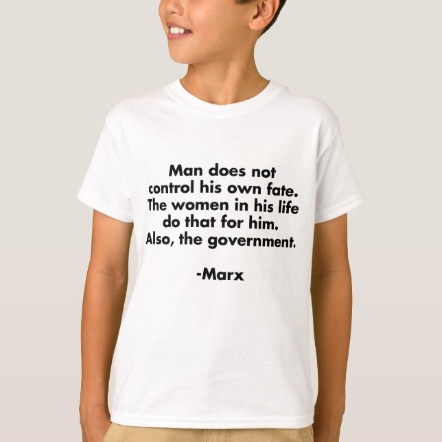 Man Does Not Control Fate... Funny Marxism T-Shirt (Front)