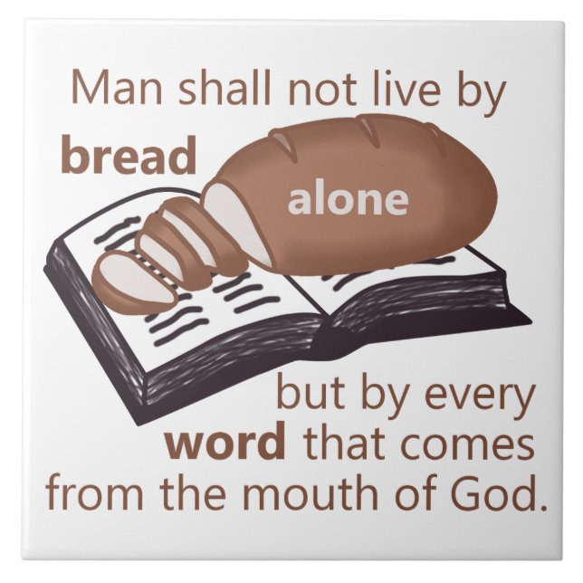 Man Does Not Live by Bread Alone Ceramic Tile (Front)
