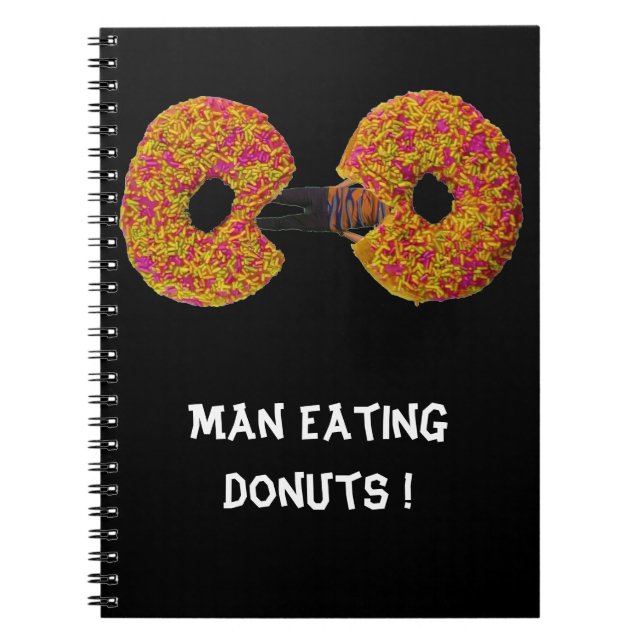 Man Eating Donuts !  Notebook (Front)
