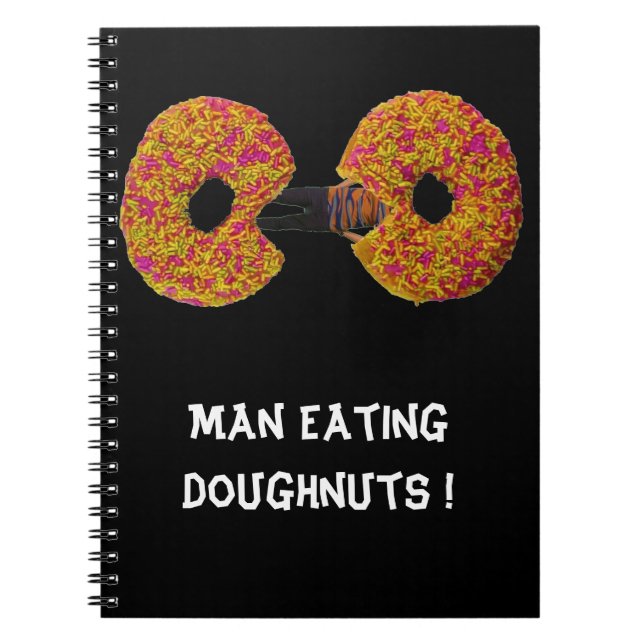 Man Eating Donuts !  Notebook (Front)