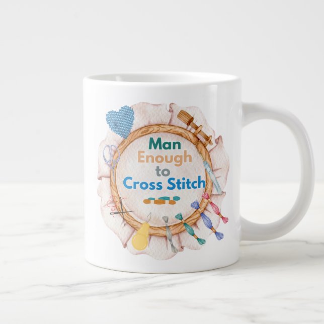 Man Enough to Cross Stitch Giant Coffee Mug (Right)