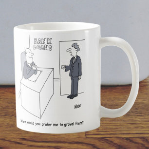 Man Expects to Grovel at the Bank Loans Department Coffee Mug