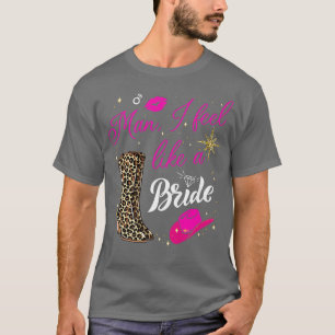 Man I Feel Like a Bride retro Cowboy Hat western c T-Shirt
