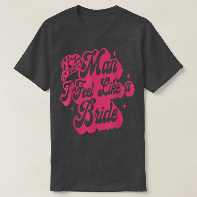 Man I Feel Like A Bride Retro Cowboy Hat Western C T-Shirt (Design Front)