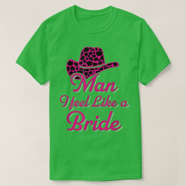 Man I Feel Like A Bride Retro Cowboy Hat Western C T-Shirt (Design Front)