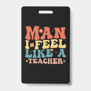 Man I Feel Like A Teacher Back To School Badge