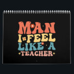 Man I Feel Like A Teacher Back To School Calendar<br><div class="desc">teacher, kindegarten teacher, preschool teacher, back to school, 1st grade teacher, new teacher gifts, teacher life, teacher team</div>