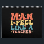 Man I Feel Like A Teacher Back To School Calendar<br><div class="desc">teacher, kindegarten teacher, preschool teacher, back to school, 1st grade teacher, new teacher gifts, teacher life, teacher team</div>