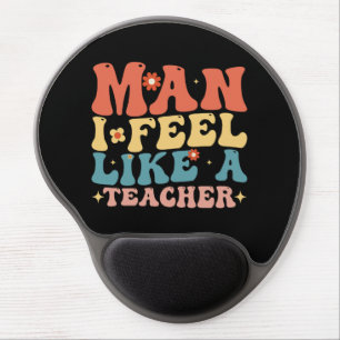 Man I Feel Like A Teacher Back to School Gel Mouse Pad