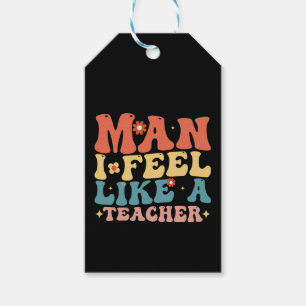 Man I Feel Like A Teacher Back To School Gift Tags