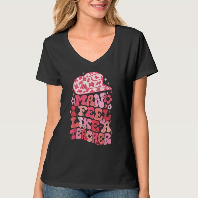 Man I Feel like a Teacher Western Teacher Men Wome T-Shirt (Front)