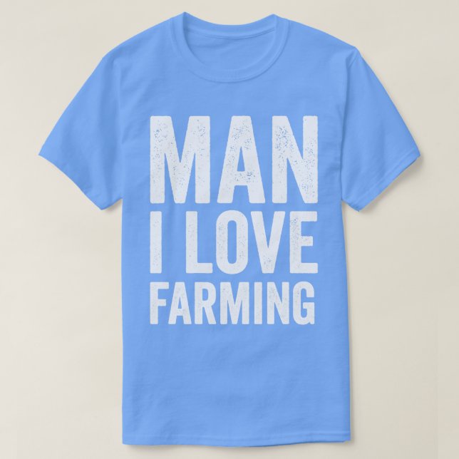 man i love farming funny T-Shirt (Design Front)