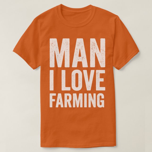 man i love farming funny T-Shirt (Design Front)
