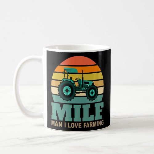 Man I Love Farming_MILF_Funny Saying Farmer Far Coffee Mug