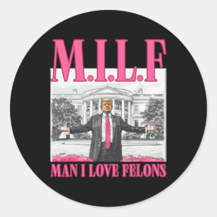 Man I Love Felons Donald Trump Pink Funny 2024 Ele Classic Round Sticker
