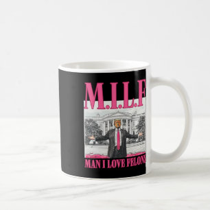 Man I Love Felons Donald Trump Pink Funny 2024 Ele Coffee Mug