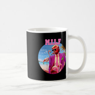 Man I Love Felons Funny Trump Flamingo Pink 2024 Coffee Mug