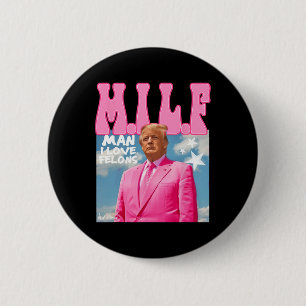 Man I Love Felons Funny Trump Pink 2024 For Presid Button