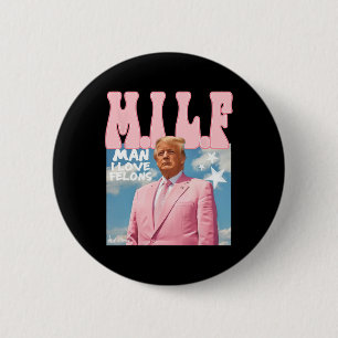 Man I Love Felons Funny Trump Pink 2024 For Presid Button