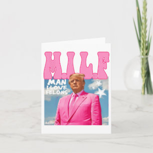 Man I Love Felons Funny Trump Pink 2024 For Presid Card