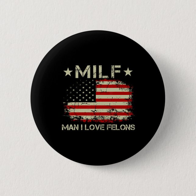 Man I Love Felons Funny Trump Sarcastic Statement  Button (Front)