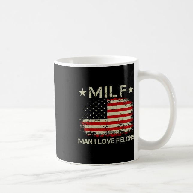 Man I Love Felons Funny Trump Sarcastic Statement  Coffee Mug (Right)