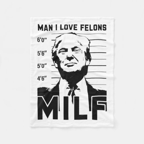 Man I Love Felons Funny Trump Sarcastic Statement  Fleece Blanket