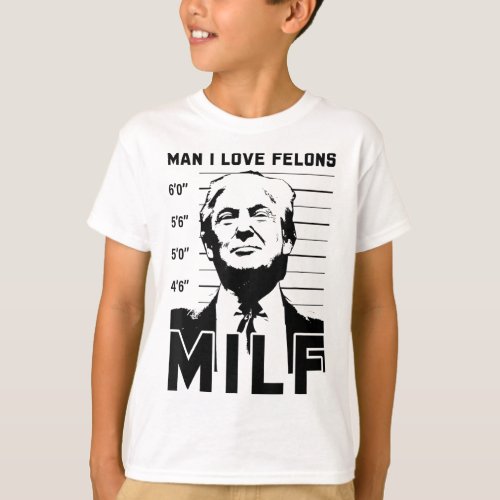 Man I Love Felons Funny Trump Sarcastic Statement  T_Shirt