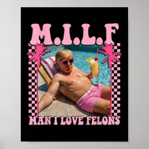 Man I Love Felons Trump Shirt Funny Trump 2024  Poster