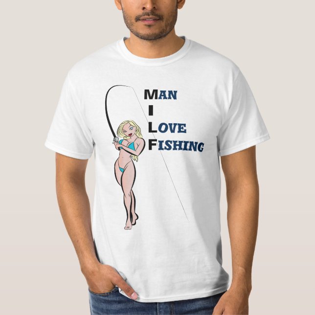 Man I Love Fishing T-Shirt (Front)