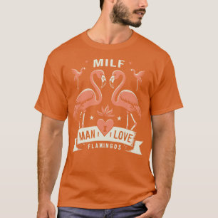 Man I Love Flamingos 1 T-Shirt