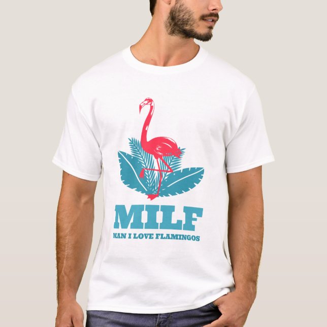 Man I Love Flamingos T-Shirt (Front)