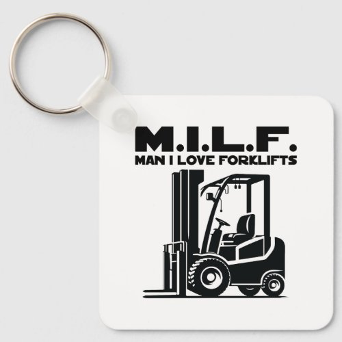 Man I Love Forklifts Keychain