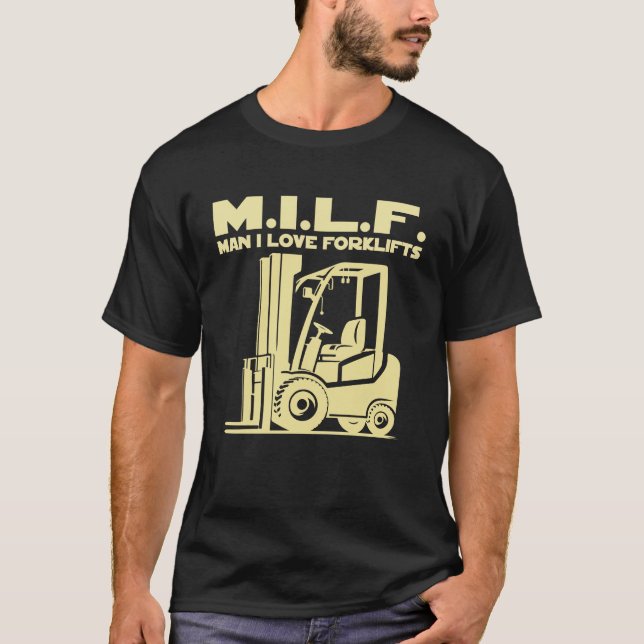 Man I Love Forklifts T-Shirt (Front)