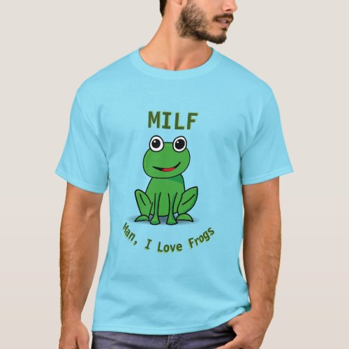 Man I love Frogs T_Shirt