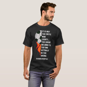 MAN IN THE ARENA Custom Theodore Roosevelt Soccer T-Shirt