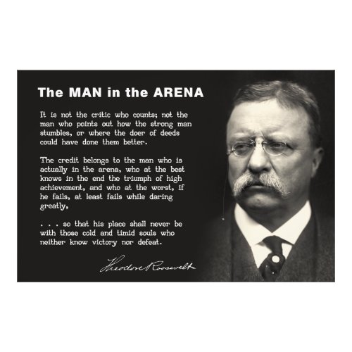 Man in the Arena Speech _ Teddy Roosevelt 1910 Photo Print
