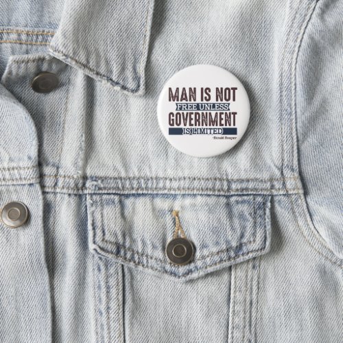 Man is not free unless government is limited button