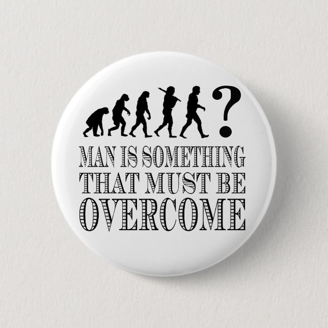 Man Is Something That Must Be Overcome (Nietzsche) Button (Front)