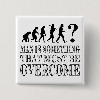 Man Is Something That Must Be Overcome (Nietzsche) Pinback Button