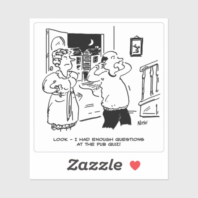 Man Late Home from Pub Quiz. Funny Sticker (Sheet)