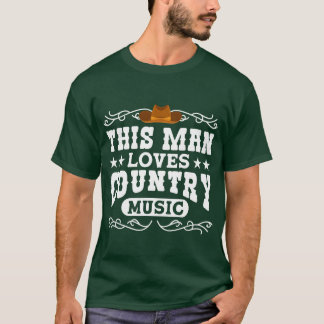 Man Loves Country Music Country Music Fans funny T-Shirt