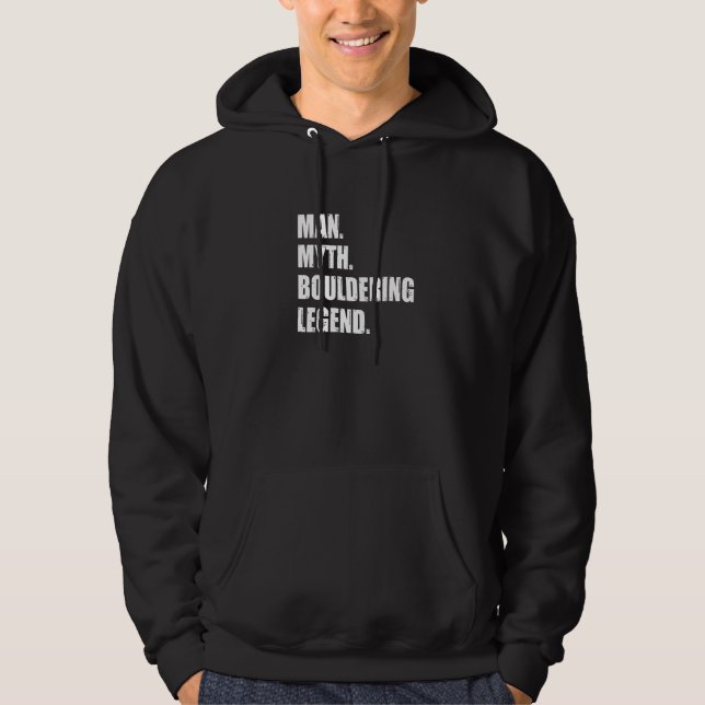 Man Myth Bouldering Legend Rock Boulder Climbing C Hoodie (Front)