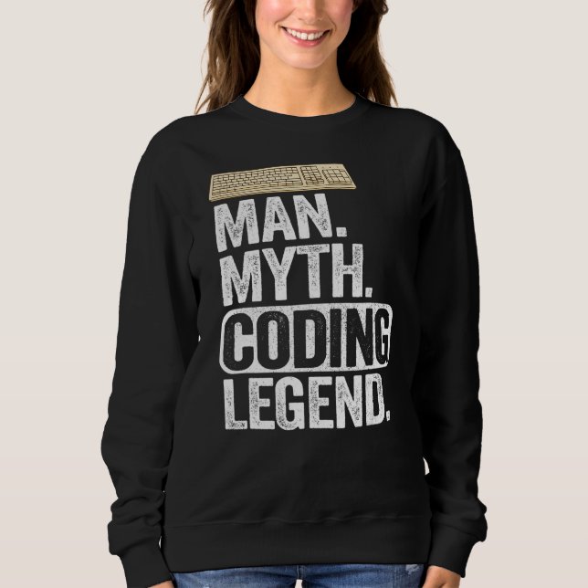 Man Myth Coding Legend Coder Dad Geek Computer Pro Sweatshirt (Front)